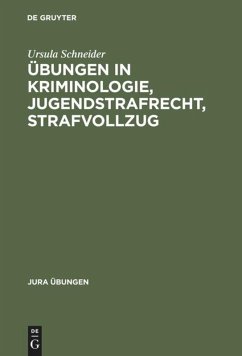 Übungen in Kriminologie, Jugendstrafrecht, Strafvollzug - Schneider, Ursula;Schneider, Hans J.