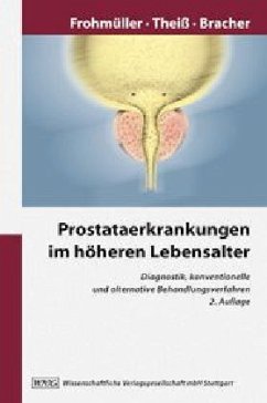 Prostataerkrankungen im höheren Lebensalter - Frohmüller, Hubert G. W.; Theiß, Matthias; Bracher, Franz