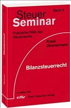Steuer-Seminar Bilanzsteuerrecht - Kopei, Dieter / Zimmermann, Reimar