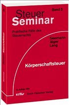 Steuer-Seminar Körperschaftsteuer - Seemann, Curt H / Jäger, Birgit / Lang, Friedbert
