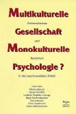 Multikulturelle Gesellschaft - Monokulturelle Psychologie?