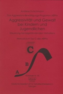 Das ABPro - Aggressions-Bewältigungs-Programm / Aggressivität und Gewalt bei Kindern und Jugendlichen - Dutschmann, Andreas