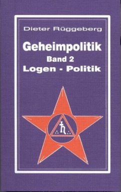 Logen-Politik / Geheimpolitik Bd.2 - Rüggeberg, Dieter
