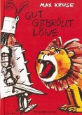Gut gebrüllt, Löwe Gut gebrüllt, Löwe