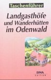 Landgasthöfe und Wanderhütten im Odenwald: 50 ausgewählte Tips zum Einkehren mitten in der Natur
