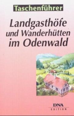 Landgasthöfe und Wanderhütten im Odenwald - Brinkmann, Ursula; Sattler, Peter W.