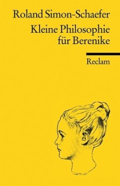 Kleine Philosophie für Berenike - Simon-Schaefer, Roland