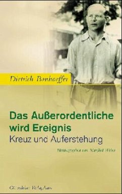 Das Außerordentliche wird Ereignis - Bonhoeffer, Dietrich