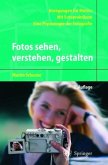 Fotos sehen, verstehen, gestalten