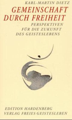 Gemeinschaft durch Freiheit - Dietz, Karl-Martin