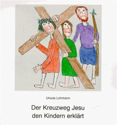 Der Kreuzweg Jesu den Kindern erklärt - Lohmann, Ursula