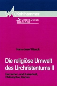 Herrscherkult und Kaiserkult, Philosophie, Gnosis / Die religiöse Umwelt des Urchristentums Bd.2 - Klauck, Hans-Josef