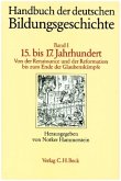 Handbuch der deutschen Bildungsgeschichte Bd. 1: Das 15. bis 17. Jahrhundert / Handbuch der deutschen Bildungsgeschichte, 6 Bde. Bd.1