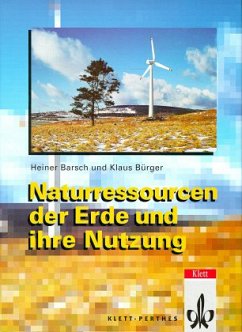 Naturressourcen der Erde und ihre Nutzung - Barsch, Heiner; Bürger, Klaus