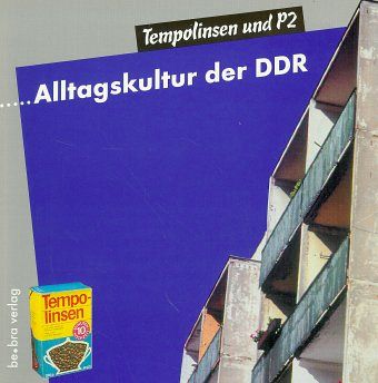 Alltagskultur der DDR Alltagskultur der DDR