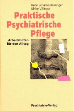 Praktische Psychiatrische Pflege - Schädle-Deininger, Hilde;Villinger, Ulrike