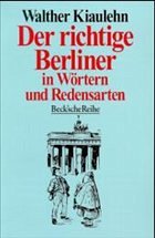 Der richtige Berliner - Meyer, Hans / Mauermann, Siegfried / Kiaulehn, Walther (Bearb.)