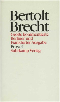 Prosa / Werke, Große kommentierte Berliner und Frankfurter Ausgabe 19, Tl.4 - Brecht, Bertolt;Brecht, Bertolt