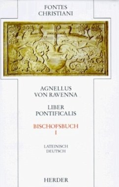 Fontes Christiani 1. Folge. Liber pontificalis / Fontes Christiani, 1. Folge 4, Tl.1 - Agnellus von Ravenna