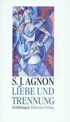 Liebe und Trennung - Agnon, Samuel J.