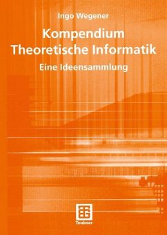 Kompendium Theoretische Informatik ¿ eine Ideensammlung - Wegener, Ingo
