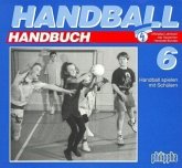 Handball spielen mit Schülern / Handball-Handbuch Bd.6