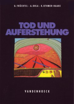 Tod und Auferstehung - Früchtel, Ursula;Ohla, Astrid;Othmer-Haake, Kerstin