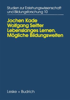 Lebenslanges Lernen Mögliche Bildungswelten - Kade, Jochen;Seitter, Wolfgang