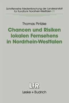 Chancen und Risiken lokalen Fernsehens in Nordrhein-Westfalen - Pintzke, Thomas