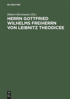 Herrn Gottfried Wilhelms Freiherrn von Leibnitz Theodicee - Leibniz, Gottfried Wilhelm