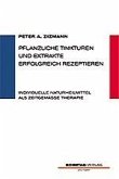 Pflanzliche Tinkturen und Extrakte erfolgreich rezeptieren. Individuelle Naturheilmittel als zeitgemässe Therapie Peter A. Zizmann (Autor)