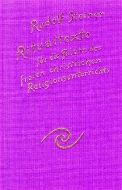 Ritualtexte für die Feiern des freien christlichen Religionsunterrichtes - Steiner, Rudolf