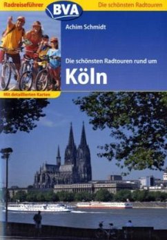 Die schönsten Radtouren rund um Köln - Schmidt, Achim