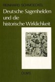 Deutsche Sagenhelden und die historische Wirklichkeit