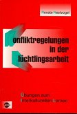Konfliktregelungen in der Flüchtlingsarbeit Konfliktregelungen in der Flüchtlingsarbeit
