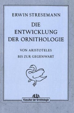 Die Entwicklung der Ornithologie - Stresemann, Erwin Die Entwicklung der Ornithologie - Stresemann, Erwin