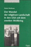 Der Wandel der religiösen Landschaft in den USA seit dem zweiten Weltkrieg Der Wandel der religiösen Landschaft in den USA seit dem zweiten Weltkrieg
