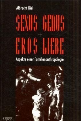 Sexus, Genus, Eros, Liebe