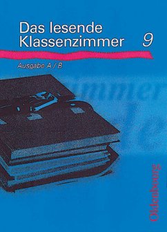 Das lesende Klassenzimmer - Ausgabe B - Lesebuch, 9. Jahrgangsstufe - Glaser, Bernhard; Greil, Josef; Fechter, Rosemarie