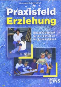 Praxisfeld Erziehung - Brockschnieder, Franz-Josef; Ullrich, Wolfgang