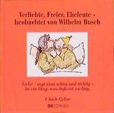 Verliebte, Freier, Eheleute, beobachtet von Wilhelm Busch