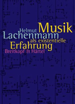 Musik als existentielle Erfahrung - Lachenmann, Helmut