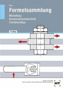 Formelsammlung Metallbau, Konstruktionstechnik, Feinblechtechnik - Moos, Josef