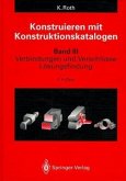 Verbindungen und Verschlüsse, Lösungsfindung / Konstruieren mit Konstruktionskatalogen 3