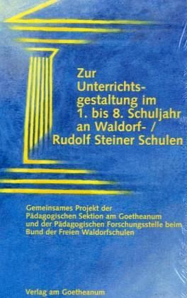 Zur Unterrichtsgestaltung im 1. bis 8. Schuljahr an Waldorfschulen/Rudolf-Steiner-Schulen Zur Unterrichtsgestaltung im 1. bis 8. Schuljahr an Waldorfschulen/Rudolf-Steiner-Schulen