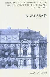 Topographie der historischen und kunstgeschichtlichen Denkmale in dem Bezirke Karlsbad (Prag 1933) / Handbuch der sudetendeutschen Kulturgeschichte Bd.8 - Gnirs, Anton