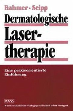 Dermatologische Lasertherapie - Bahmer, Friedrich A.; Seipp, Wilfried