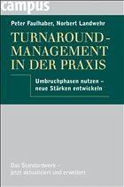 Turnaround-Management in der Praxis - Faulhaber, Peter / Landwehr, Norbert