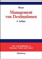 Management von Destinationen - Bieger, Thomas