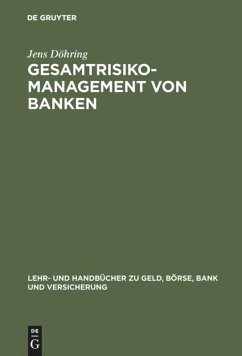 Gesamtrisiko-Management von Banken - Döhring, Jens